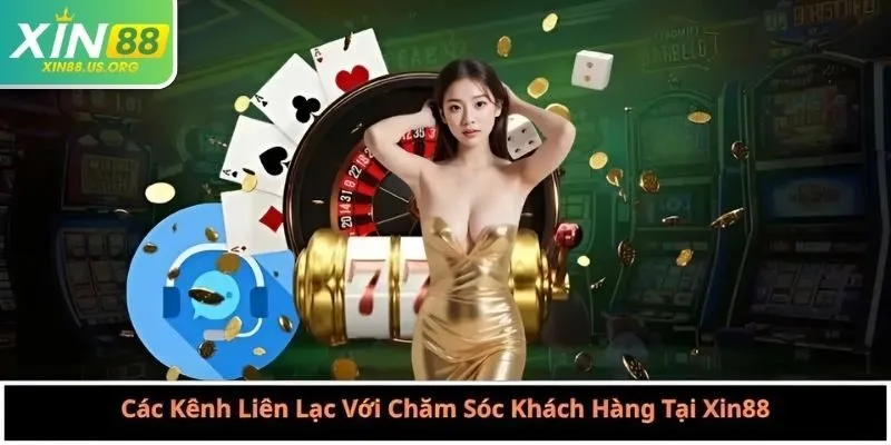 Các Kênh Liên Lạc Với Chăm Sóc Khách Hàng Tại Xin88