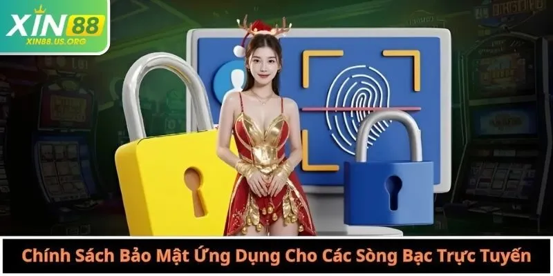 Chính Sách Bảo Mật Ứng Dụng Cho Các Sòng Bạc Trực Tuyến