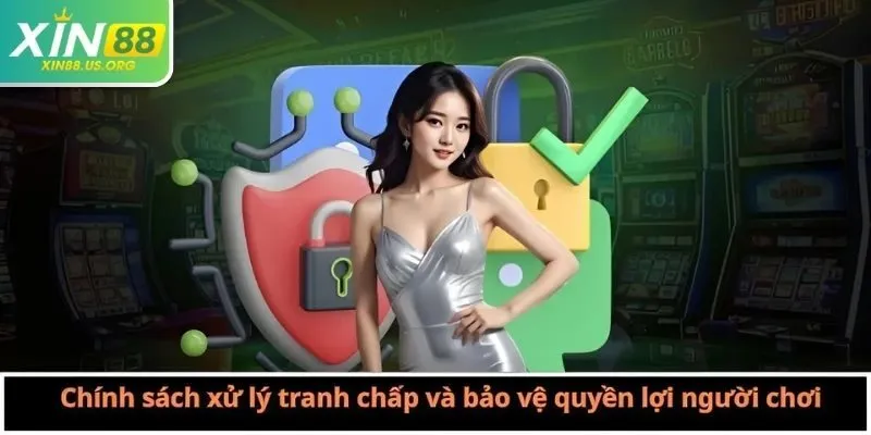 Chính sách xử lý tranh chấp và bảo vệ quyền lợi người chơi