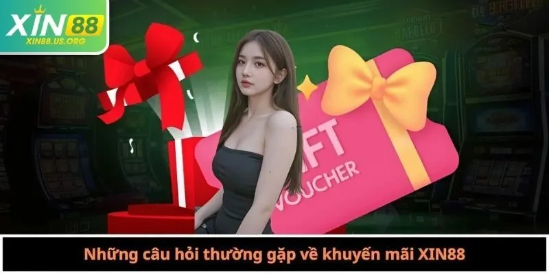 Những câu hỏi thường gặp về khuyến mãi XIN88