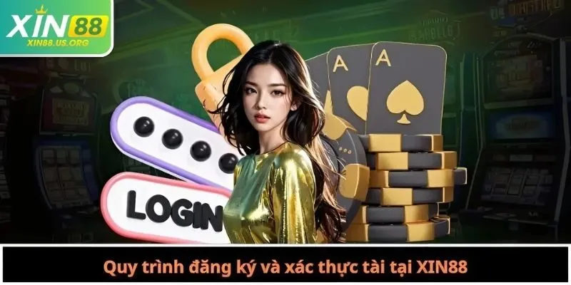 Quy trình đăng ký và xác thực tài tại XIN88