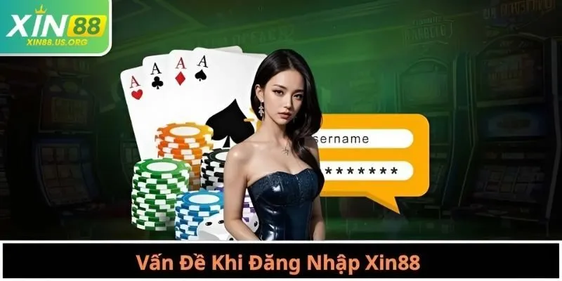 Vấn Đề Khi Đăng Nhập Xin88 